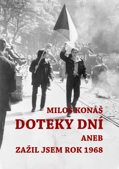 E-kniha Doteky dní aneb Zažil jsem rok 1968 - Miloš Konáš