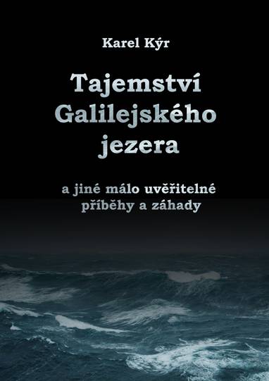 E-kniha Záhada Galilejského jezera a jiné málo uvěřitelné příběhy a záhady - Karel Kýr