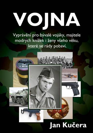 E-kniha Vojna - Vyprávění pro bývalé vojáky, majitele modrých knížek i ženy všeho věku, které se rády pobaví. - Jan Kučera