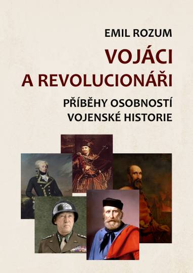 E-kniha Vojáci a revolucionáři - Příběhy osobností vojenské historie - Emil Rozum