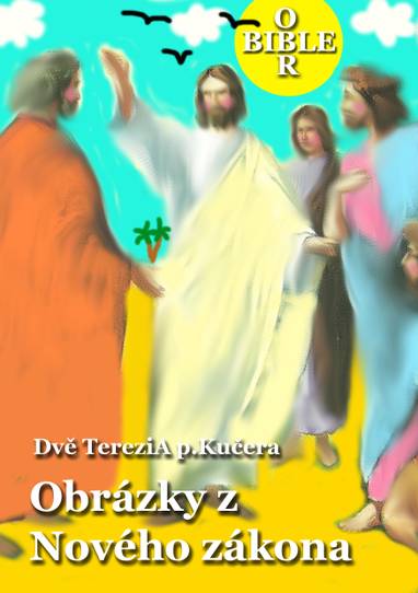 E-kniha Obrázky z Nového zákona - Dvě Terezi A p.Kučera