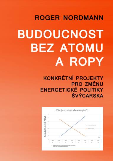 E-kniha Budoucnost bez atomu a ropy - Konkrétní projekty pro změnu energetické politiky Švýcarska - Roger Nordmann