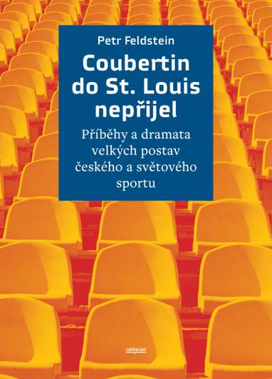 E-kniha Coubertin do St. Louis nepřijel: Příběhy a dramata velkých postav českého a světového sportu - Petr Feldstein