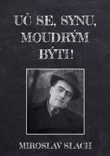 E-kniha Uč se, synu, moudrým býti! aneb Chceš-li míti synka vola, dbej, ať jemu smrdí škola… - Miroslav Slach