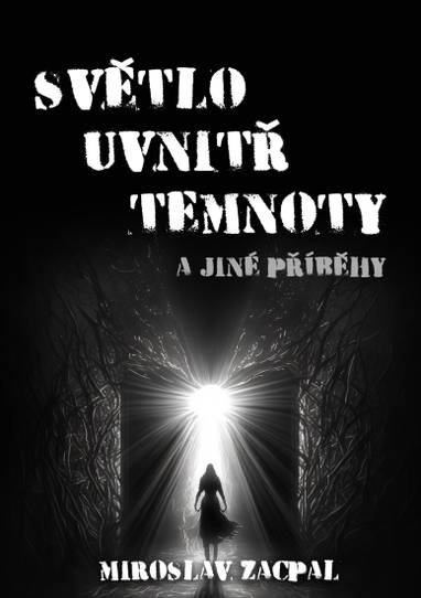 E-kniha Světlo uvnitř temnoty a jiné příběhy - Miroslav Zacpal