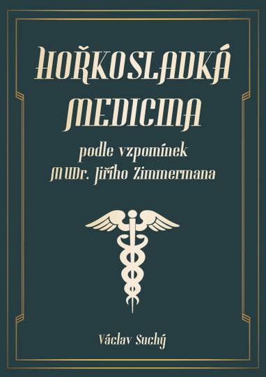 E-kniha Hořkosladká medicina: podle vzpomínek MUDr. Jiřího Zimmermana - Václav Suchý