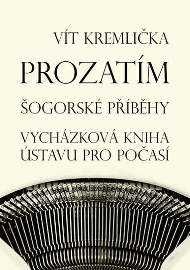 E-kniha Prozatím - Šogorské příběhy / Vycházková kniha ústavu pro počasí - Vít Kremlička