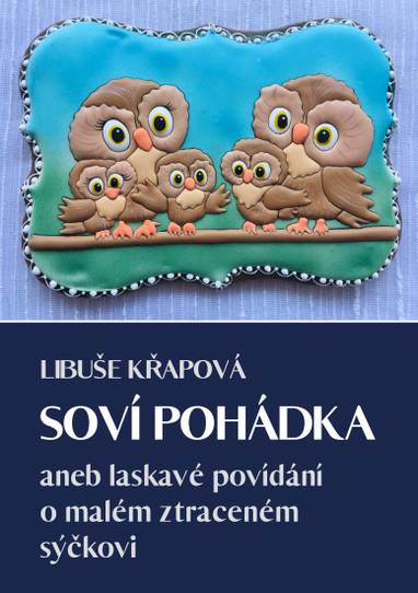 E-kniha Soví pohádka aneb laskavé povídání o malém ztraceném sýčkovi - Libuše Křapová