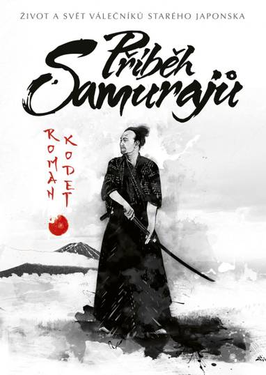 E-kniha Příběh samurajů: Život a svět válečníků starého Japonska - Roman Kodet