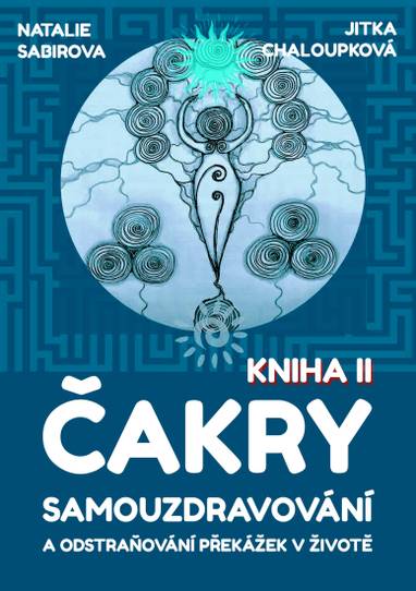 E-kniha Čakry - Samouzdravování a odstraňování překážek v životě: Kniha II - Natalie Sabirova, Jitka Chaloupková