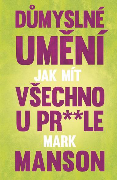 E-kniha Důmyslné umění, jak mít všechno u pr* * le - Mark Manson
