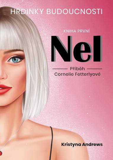 E-kniha Hrdinky Budoucnosti 1 Nel - Příběh Cornelie Fetterlyové - Kristyna Andrews