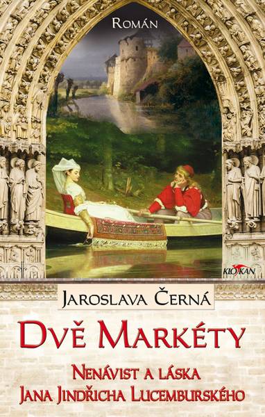 E-kniha Dvě Markéty: Nenávist a láska Jana Jindřicha Lucemburského - Jaroslava Černá