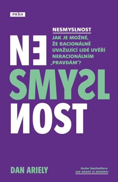 E-kniha Nesmyslnost: Jak je možné, že racionálně uvažující lidé uvěří neracionálním „pravdám“? - Dan Ariely
