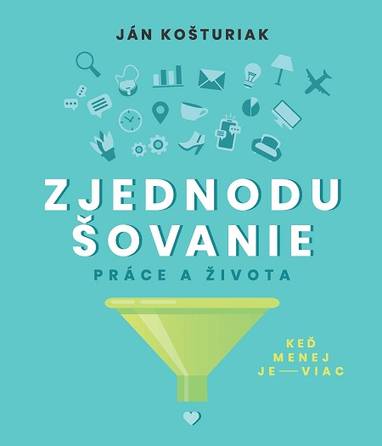 E-kniha Zjednodušovanie práce a života - Ján Košturiak