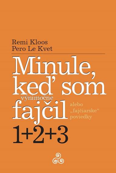 E-kniha Minule, keď som (výnimočne) fajčil 1+2+3 - Remi Kloos, Pero Le Kvet