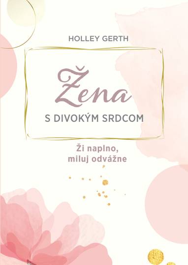 E-kniha Žena s divokým srdcom - Holley Gerth