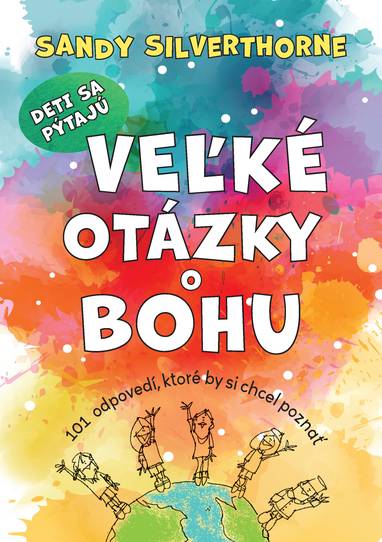 E-kniha Deti sa pýtajú veľké otázky o Bohu - Sandy Silverthorne