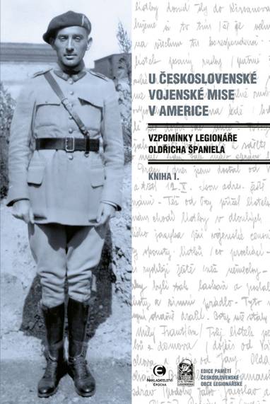 E-kniha U Československé vojenské mise v Americe: Vzpomínky legionáře Oldřicha Španiela (Kniha I.) - Oldřich Španiel