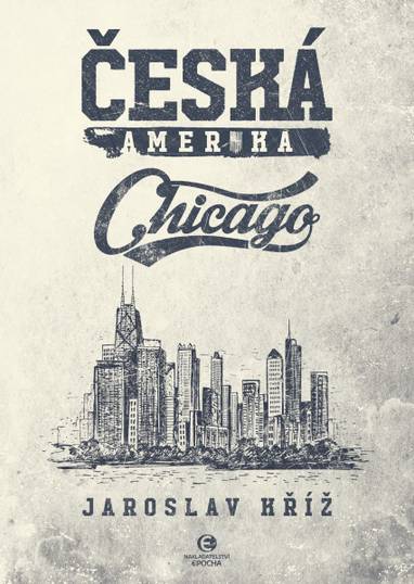 E-kniha Česká Amerika: Chicago - Jaroslav Kříž