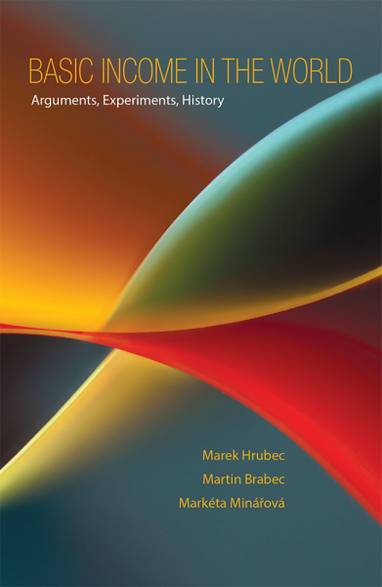 E-kniha Basic Income in the World: Arguments, Experiments, History - Marek Hrubec, Markéta Minářová, Martin Brabec