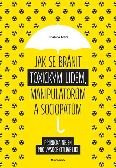 E-kniha Jak se bránit toxickým lidem, manipulátorům a sociopatům - Shahida Arabi