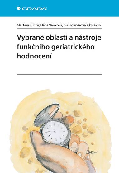 E-kniha Vybrané oblasti a nástroje funkčního geriatrického hodnocení - Iva Holmerová, Martina Kuckir, Hana Vaňková