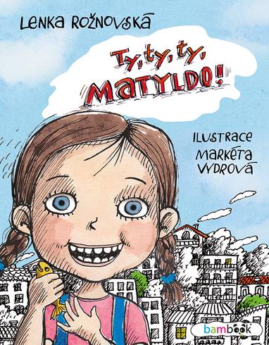 E-kniha Ty, ty, ty, Matyldo! - Markéta Vydrová, Lenka Rožnovská