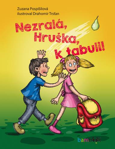 E-kniha Nezralá, Hruška, k tabuli! - Drahomír Trsťan, Zuzana Pospíšilová