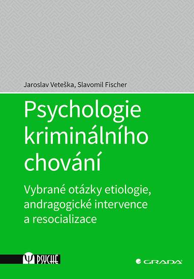 E-kniha Psychologie kriminálního chování - Slavomil Fischer, Jaroslav Veteška