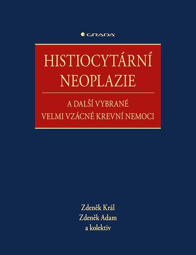 E-kniha Histiocytární neoplazie a další vybrané velmi vzácné krevní nemoci - Zdeněk Adam, Zdeněk Král