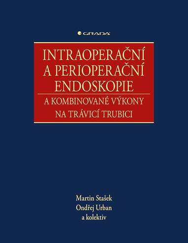 E-kniha Intraoperační a perioperační endoskopie a kombinované výkony na trávicí trubici - Ondřej Urban, Martin Stašek