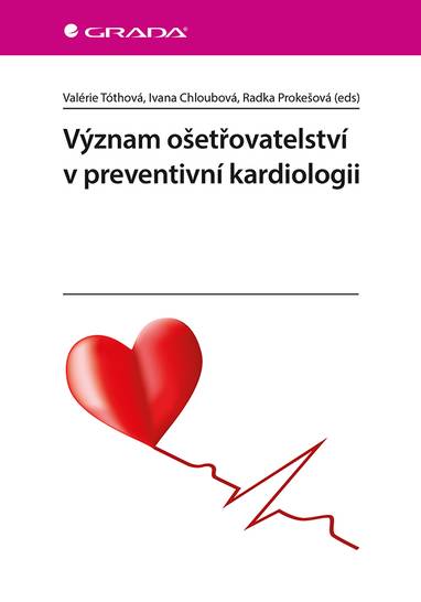 E-kniha Význam ošetřovatelství v preventivní kardiologii - Valerie Tóthová, Ivana Chloubová, Radka Prokešová