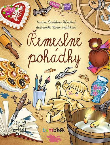 E-kniha Řemeslné pohádky - Marie Koželuhová, Sandra Dražilová-Zlámalová