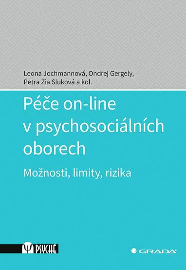 E-kniha Péče on-line v psychosociálních oborech - Leona Jochmannová, Ondrej Gergely, Petra Zia Sluková