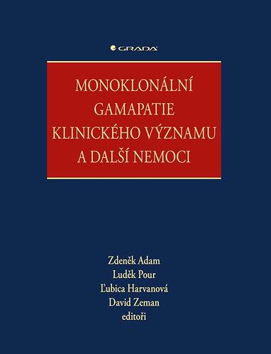 E-kniha Monoklonální gamapatie klinického významu a další nemoci - Zdeněk Adam, Luděk Pour, Ľubica Harvanová