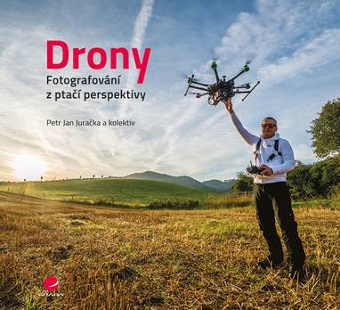 E-kniha Drony - fotografování z ptačí perspektivy - Petr Jan Juračka
