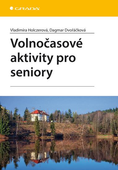 E-kniha Volnočasové aktivity pro seniory - Vladimíra Holczerová, Dagmar Dvořáčková
