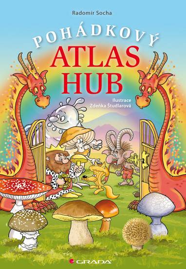 E-kniha Pohádkový atlas hub - Radomír Socha, Zdeňka Študlarová