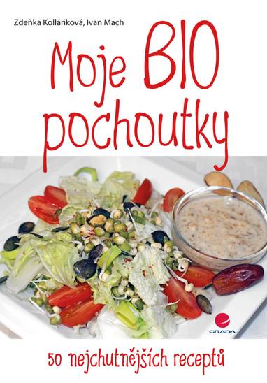 E-kniha Moje BIO pochoutky - Ivan Mach, Zdeňka Kolláriková
