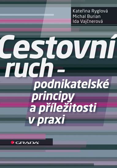E-kniha Cestovní ruch - podnikatelské principy a příležitosti v praxi - Kateřina Ryglová, Ida Vajčnerová, Michal Burian