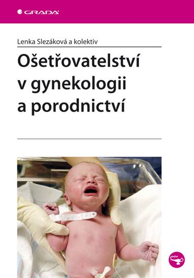 E-kniha Ošetřovatelství v gynekologii a porodnictví - Lenka Slezáková