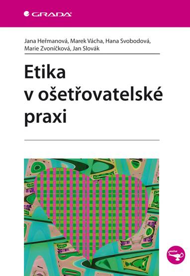E-kniha Etika v ošetřovatelské praxi - Marek Vácha, Jana Heřmanová, Hana Svobodová