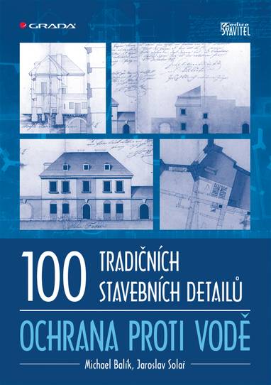 E-kniha 100 tradičních stavebních detailů - ochrana proti vodě - Michael Balík, Jaroslav Solař