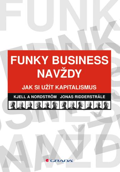 E-kniha Funky Business navždy - Jonas Ridderstrale, Kjell A Nordström
