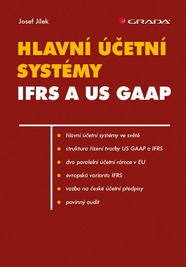 E-kniha Hlavní účetní systémy: IFRS a US GAAP - Josef Jílek