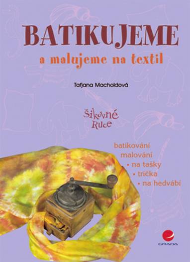 E-kniha Batikujeme a malujeme na textil - Taťjana Macholdová