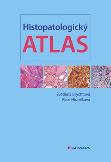 E-kniha Histopatologický atlas - Alice Hlobilková, Svetlana Brychtová