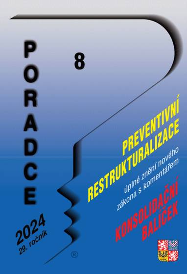 E-kniha Poradce č. 8 / 2024 - Zákon o preventivní restrukturalizaci s komentářem - Ing. Zdeněk Kuneš, Ing. Vladimír Hruška, Mgr. Petr Taranda