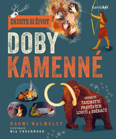 E-kniha Zkuste si život doby kamenné - Mia Underwood, Naomi Walmsley